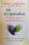 Zimbardo , Philip . & John Boyd . [ ISBN 9789021545394 ] - De Tijdparadox. ( Ontdek wat je relatie met tijd zegt over je persoonlijkheid . ) Win gisteren terug, geniet van vandaag en wees meester over morgen .  Elke keuze die we maken, elk besluit dat we nemen wordt beïnvloed door onze persoonlijke tijdzone.