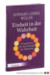 Müller, Gerhard Ludwig. - Einheit in der Wahrheit. Perspektiven für die Zukunft der Ökumene.