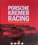 Michael Cotton, Ulrich Trispel, Robert Weber - Porsche Kremer Racing: The Complete Team History
