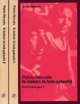 Neruda, Pablo - Ik Beken Ik Heb Geleefd: Herinneringen deel 1 en 2