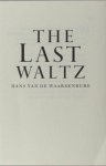 Waarsenburg, Hans van de. - The last waltz.