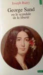 BARRY Joseph - George Sand ou le scandale de la liberté (traduction de Infamous Woman: The life of George Sand)