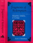 Handelman, Susan A - Fragments of Redemption: Jewish thought and literary theory in Benjamin, Scholem and Levinas