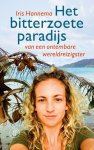 Iris Hannema - Het bitterzoete paradijs van een ontembare wereldreizigster