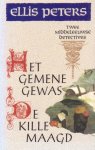 Peters, Ellis - Het gemene gewas / De kille maagd