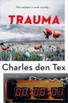 Charles den Tex - Trauma Het verleden is nooit voorbij...