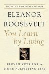 Roosevelt, Eleanor - You Learn by Living Eleven Keys for a More Fulfilling Life
