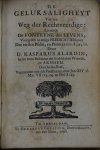 Alardin, Kasparus - De geluksaligheyt van den weg der rechtveerdige : als mede de fonteyne des levens, voorgestelt in eenige predicatien over den eersten Psalm, en Psalm XXXVI. 8, 9, 10 / door Kasparus Alardin