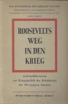  - Roosevelts weg in den krieg. Geheimdokumente zur kriegspolitik des Präsidenten der Vereinigten Staaten