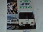 Garbutt, Paul. - World Metro Systems. Beschrijvingen van Metrolijnen en hun treinstellen