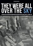 Antoon Meijers - They were all over the Sky. Een kroniek over de Amerikaanse bombardementen gedurende Operatie Market Garden – september 1944