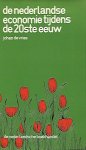 DE VRIES Johan - De Nederlandse Economie tijdens de 20ste eeuw. Een verkenning van het meest kenmerkende