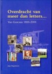 HAGEDOORN, JAAP - Overdracht van meer dan letters. Van Gorcum 1800 - 2000