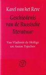 Reve, Karel van het - Geschiedenis van de Russische literatuur: Van Vladimir de Heilige tot Anton Tsjechov