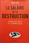 TOOZE Adam - Le salaire de la destruction - formation et ruine de l'économie nazie
