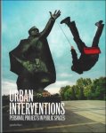 Matthias H bner ; Robert Klanten - Urban Interventions : Personal Projects in Public Spaces