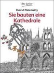 David Macaulay - Sie bauten eine Kathedrale
