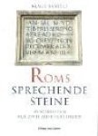 Bartels, Klaus - Roms sprechende Steine. Inschriften aus zwei Jahrtausenden