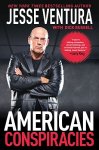 Ventura, Jesse, Russell, Dick - American Conspiracies Lies, Lies, and More Dirty Lies That the Government Tells Us
