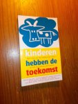 BORGHUIS, R. (RED.), - Kinderen hebben de toekomst.