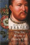Antonia Fraser - The Six Wives Of Henry VIII