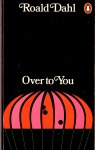 Dahl, Roald - Over to You - Ten stories of flyers and flying