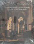  - A Moral Compass Seventeenth and Eighteenth Century Painting in the Netherlands