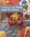 Johns, Susie & Jan Ollis - Flowers to Knit & Crochet