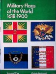 Wise, Terence & Guido Rosignoli - Military Flags of the World 1618-1900