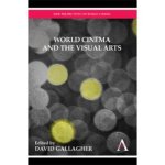  - World Cinema and the Visual Arts