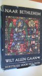 Leeflan Chr. en Jaap Romijn - Naar Bethlehem wilt allen gaan - Kerstboek voor het gezin-