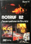  - Notruf 112, Band 4 Feuerwehren im Einsatz