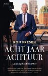 Ron Fresen - Acht jaar Achtuur Leven op het Binnenhof