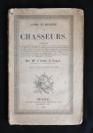 M. le Comte de Langel - Guide et hygie`ne des chasseurs : contenant des recherches historiques sur l'origine de la chasse, l'art de dresser les chiens et les chevaux, des notices sur les diffe´rentes espe`ces de gibier a poil et a plume, l'hygie`ne des chasseurs et d...
