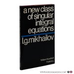 Mikhailov, L.G. / M. D. Friedman. - A New Class of Singular Integral Equations and Its Application to Differential Equations with Singular Coefficients. Mikhailov, L.G. / M. D. Friedman. - A New Class of Singular Integral Equations and Its Application to Differential Equations with Singular Coefficients.