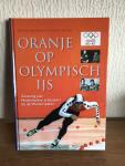 Koolhaas, M. - Oranje op Olympisch ijs / zeventig jaar Nederlandse schaatsers bij de Winterspelen