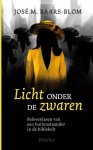 Jose Baars-Blom - Baars Blom, Jose-Licht onder de zwaren (nieuw)