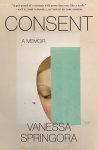 Vanessa Springora - Consent A Memoir