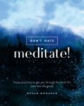 Megan Monahan - Don't Hate, Meditate!
