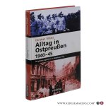 Tilitzki, Christian. - Alltag in Ostpreußen 1940–45. Die geheimen Lageberichte der Königsberger Justiz 1940-1945.