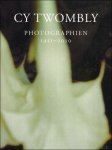 Hubertus von Amelunxen - CY TWOMBLY : Photographien 1951-2010