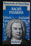 Paul Steinitz - BACH'S Passions