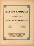Karganoff, Génari: - Album lyrique. 12 pièces pour piano. Op. 20. Cahier II [No. 7-12]