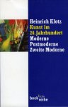 Klotz, Heinrich - Kunst im 20. Jahrhundert. Moderne - Postmoderne - Zweite Moderne