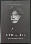 Hoffman, Katherine / Alfred Stieglitz - Alfred Stieglitz - A Beginning Light