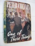 Cheyney, Peter - One of Those Things. Cheyney, Peter - One of Those Things.