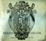 Citroen, K.A. & F. van Erpers Rooyaards & J. Verbeek: - Meesterwerken in Zilver - Amsterdams zilver 1520-1820.