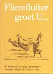 Goch, Jan van - Flierefluiter groet u... 30 bekende en nog onbekende verhalen