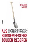 Benjamin Barber 71902 - Als burgemeesters zouden regeren haperende staten, opkomende steden