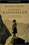 Michele Slung - Leven met kannibalen En andere verhalen van avontuurlijke vrouwen